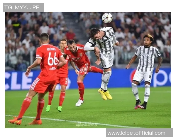 本菲卡狂胜尤文图斯6-2国王杯精彩瞬间回顾与十大进球分析